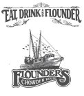 EAT, DRINK AND FLOUNDER; FLOUNDER'S CHOWDER HOUSE