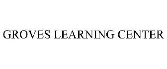 GROVES LEARNING CENTER