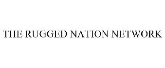 THE RUGGED NATION NETWORK
