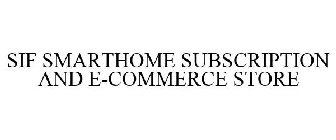 SIF SMARTHOME SUBSCRIPTION AND E-COMMERCE STORE