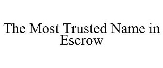 THE MOST TRUSTED NAME IN ESCROW