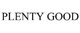 PLENTY GOOD