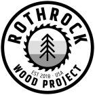 ROTHROCK WOOD PROJECT EST 2018 USA