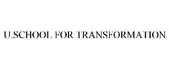 U.SCHOOL FOR TRANSFORMATION
