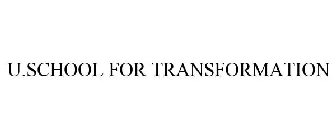 U.SCHOOL FOR TRANSFORMATION