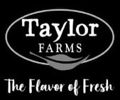 TAYLOR FARMS THE FLAVOR OF FRESH
