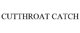 CUTTHROAT CATCH