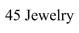 45 JEWELRY