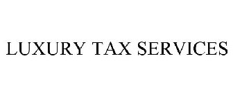LUXURY TAX SERVICES
