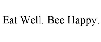 EAT WELL. BEE HAPPY.