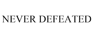 NEVER DEFEATED