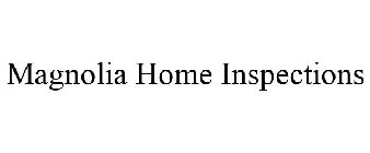 MAGNOLIA HOME INSPECTIONS