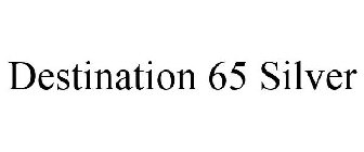 DESTINATION 65 SILVER
