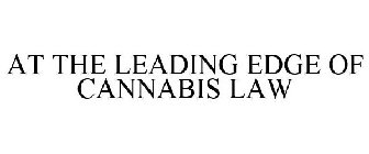 AT THE LEADING EDGE OF CANNABIS LAW
