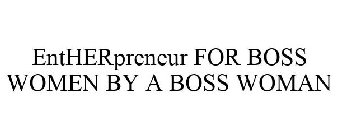 ENTHERPRENEUR FOR BOSS WOMEN BY A BOSS WOMAN