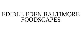 EDIBLE EDEN BALTIMORE FOODSCAPES