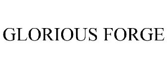 GLORIOUS FORGE