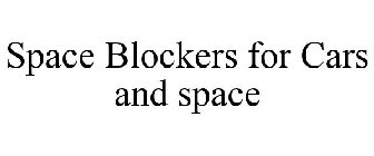 SPACE BLOCKERS FOR CARS AND SPACE