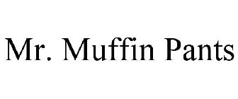 MR. MUFFIN PANTS