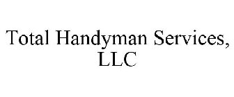 TOTAL HANDYMAN SERVICES, LLC