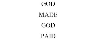 GOD MADE GOD PAID