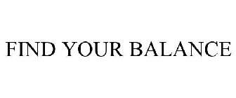 FIND YOUR BALANCE