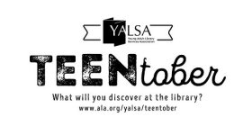YALSA YOUNG ADULT LIBRARY SERVICES ASSOCIATION TEENTOBER WHAT WILL YOU DISCOVERAT THE LIBRARY? WWW.ALA.ORG/YALSA/TEENTOBER
