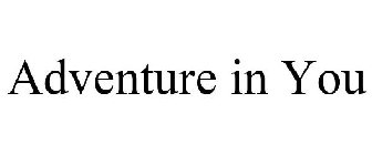 ADVENTURE IN YOU