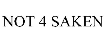 NOT 4 SAKEN