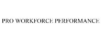 PRO WORKFORCE PERFORMANCE