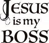 JESUS IS MY BOSS
