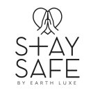 STAY SAFE BY EARTH LUXE