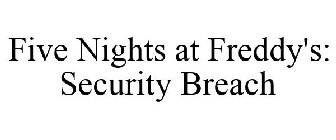 FIVE NIGHTS AT FREDDY'S: SECURITY BREACH