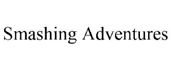 SMASHING ADVENTURES
