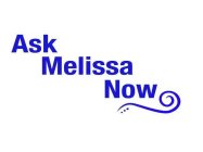 ASK MELISSA NOW