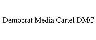 DEMOCRAT MEDIA CARTEL DMC