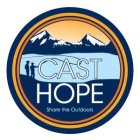 CAST HOPE SHARE THE OUTDOORS