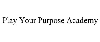 PLAY YOUR PURPOSE ACADEMY