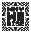 WHY WE RISE