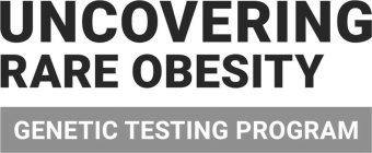 UNCOVERING RARE OBESITY GENETIC TESTING PROGRAM