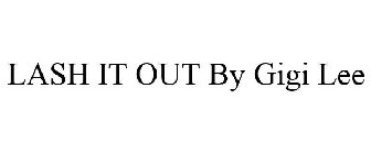 LASH IT OUT BY GIGI LEE