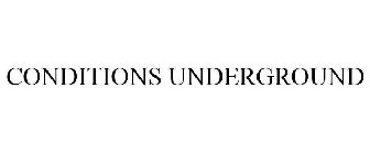 CONDITIONS UNDERGROUND