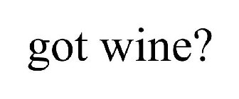 GOT WINE?