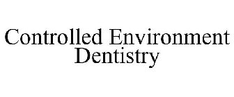 CONTROLLED ENVIRONMENT DENTISTRY