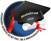 INSTAGRAD 2020 INISHED SCHOOL AT MY PAD. I'M A INSTAGRAD!