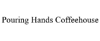 POURING HANDS COFFEEHOUSE