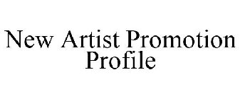 NEW ARTIST PROMOTION PROFILE