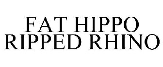 FAT HIPPO RIPPED RHINO