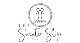 THE SWEATER SLIP SWIPP