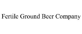 FERTILE GROUND BEER COMPANY